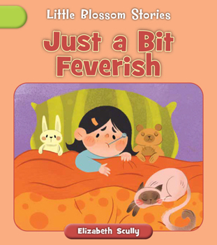 Just a Bit Feverish (Little Blossom Stories)