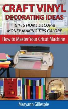 Paperback Craft Vinyl Decorating Ideas Gifts Home Decor and Money Making Tips Galore Book
