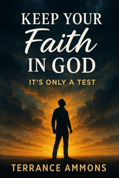 Keep Your Faith in God: It’s Only a Test