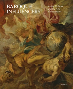 Hardcover Baroque Influencers: Jesuits, Rubens, and the Arts of Persuasion Book