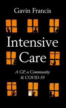 Hardcover Intensive Care: A GP, a Community & COVID-19 Book