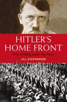 Hardcover Hitler's Home Front: Wurttemberg Under the Nazis Book