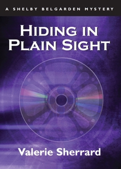 Paperback Hiding in Plain Sight: A Shelby Belgarden Mystery Book