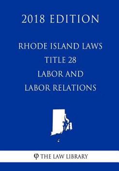 Paperback Rhode Island Laws - Title 28 - Labor and Labor Relations (2018 Edition) Book