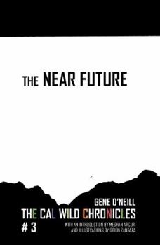 The Near Future - Book #3 of the Cal Wild Chronicles