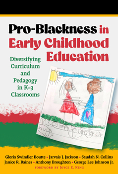 Paperback Pro-Blackness in Early Childhood Education: Diversifying Curriculum and Pedagogy in K-3 Classrooms Book
