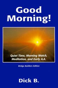 Paperback Good Morning!: Quiet Time, Morning Watch, Meditation, and Early A.A. Book