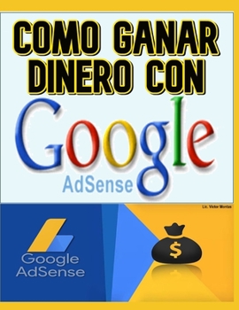 Paperback Como Ganar Dinero Con Google Adsense: Como Ganar Dinero Con Google Adsense [Spanish] Book