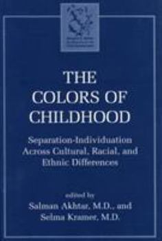 Hardcover The Colors of Childhood: Separation-Individuation across Cultural, Racial, and Ethnic Diversity Book