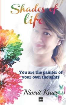 Paperback Shades of Life: You are the Painter of Your Own Thoughts Book