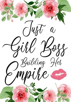 Paperback Just a Girl Boss Building Her Empire: Journal Notebook, Inspirational Quote for Empowering Entrepreneurial Women,7" X 10" 109 pages Book