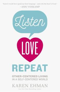 Paperback Listen, Love, Repeat: Other-Centered Living in a Self-Centered World Book