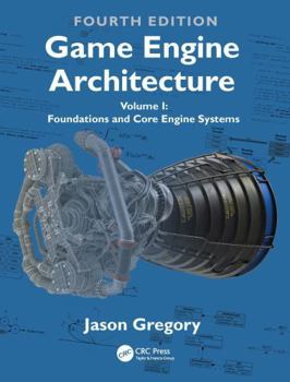 Paperback Game Engine Architecture: Volume I, Foundations and Core Engine Systems Book