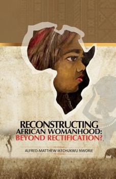 Paperback Reconstructing African Womanhood: Beyond Rectification? Book