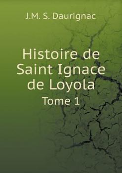 Paperback Histoire de Saint Ignace de Loyola Tome 1 [French] Book