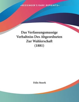 Paperback Das Verfassungsmassige Verhaltniss Des Abgeordneten Zur Wahlerschaft (1881) [German] Book