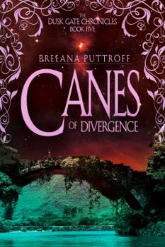Canes of Divergence - Book #5 of the Dusk Gate Chronicles
