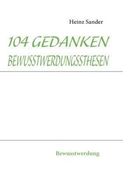 Paperback 104 Gedankenbewusstwerdungssthesen: Bewusstwerdung [German] Book