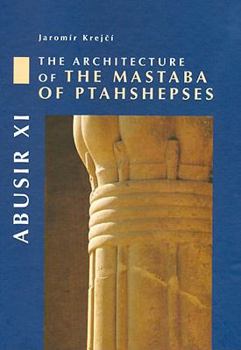 Hardcover Abusir XI: The Architecture of the Mastaba of Ptahshepses Book