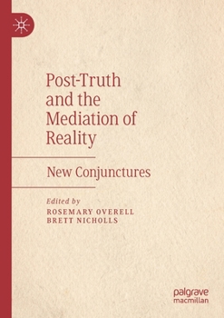 Paperback Post-Truth and the Mediation of Reality: New Conjunctures Book