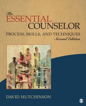 Paperback The Essential Counselor: Process, Skills, and Techniques Book