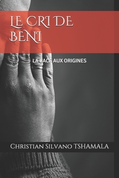 Paperback Le Cri de Beni: La Race Aux Origines [French] Book