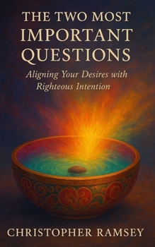 Paperback The Two Most Important Questions: Aligning Your Desires with Righteous Intention Book