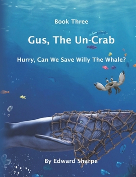 Paperback Gus, The Un-Crab: Book 3: Hurry, Can We Save Willy The Whale Book