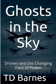 Paperback Ghosts in the Sky: Drones and the Changing Face of Power Book