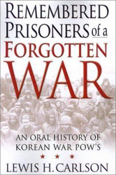 Hardcover Remembered Prisoners of a Forgotten War: An Oral History of Korean War POWs Book