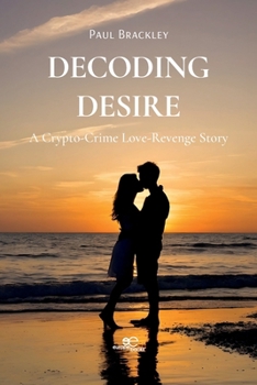 Paperback Decoding Desire: A Crypto-Crime Love-Revenge Story Book