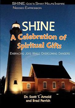 Paperback Shine: A Celebration of Spiritual Gifts: Embracing Joys while Overcoming Dangers Book