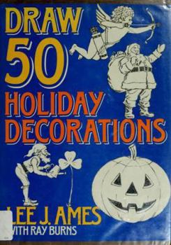 Draw 50 Holiday Decorations: The Step-by-Step Way to Draw Bunnies, Valentines, Jack-O#-Lanterns, Elves, and Many More - Book  of the Draw 50