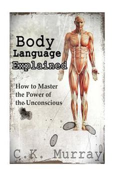 Paperback Body Language Explained: How to Master the Power of the Unconscious Book