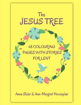 Paperback The Jesus Tree - 48 Colouring Pages With Stories For Lent Book