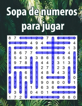 Paperback Sopa de numeros para jugar: Letra Grande -Una actividad para estimular la memoria visual y la atencion - sopa de letras [Spanish] Book