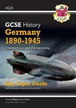 Paperback New Grade 9-1 GCSE History AQA Topic Guide - Germany, 1890-1945: Democracy and Dictatorship (CGP GCSE History 9-1 Revision) Book