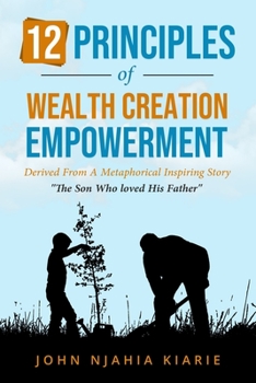 Paperback 12 Principles Of Wealth Creation Empowerment: How to succeed in business and wealth creation Book