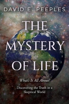 Paperback The Mystery of Life: What's It All About? Discovering the Truth in a Skeptical World Book