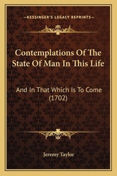 Paperback Contemplations Of The State Of Man In This Life: And In That Which Is To Come (1702) Book