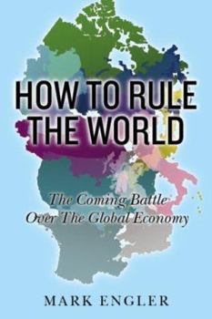Paperback How to Rule the World: The Coming Battle Over the Global Economy Book