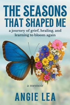 Paperback The Seasons That Shaped Me: A journey of grief, healing, and learning to bloom again. Book