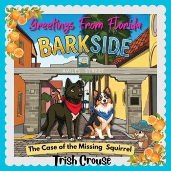 Barkside: A St. Augustine Tail: The Case of the Missing Squirrel
