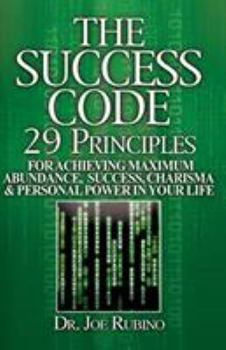 Paperback The Success Code: 29 Principles for Achieving Maximum Abundance, Success, Charisma, and Personal Power in Your Life Book