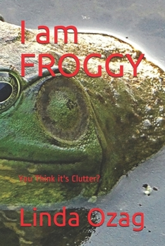 Paperback I am FROGGY: You Think it's Clutter? Book