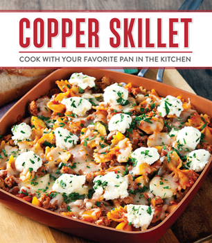 Hardcover Copper Skillet Cooking: Cook with Your Favorite Pan in the Kitchen Book
