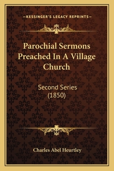 Paperback Parochial Sermons Preached In A Village Church: Second Series (1850) Book