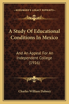A Study Of Educational Conditions In Mexico: And An Appeal For An Independent College