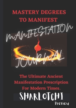Paperback Mastery Degrees to Manifest: Ancient Modernized Manifestation Prescription Book