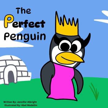 Paperback The Perfect Penguin (Alphabet A-Z Feelings Series: Engaged Reading Publishing) Book